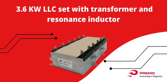 3.6 KW LLC set with transformer and resonance inductor
